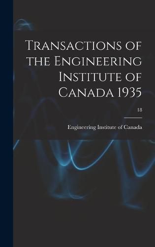 Cover image for Transactions of the Engineering Institute of Canada 1935; 18