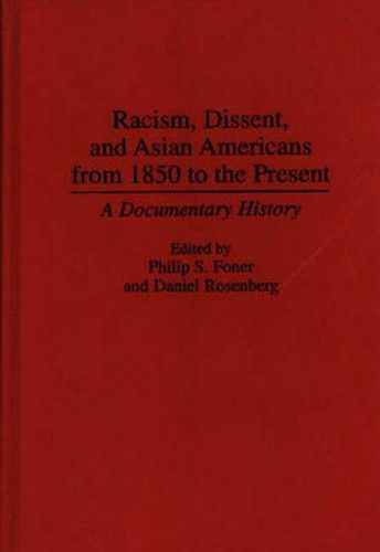 Racism, Dissent, and Asian Americans from 1850 to the Present: A Documentary History