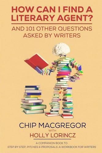 Cover image for How Can I Find A Literary Agent?: And 101 Other Questions Asked By Writers