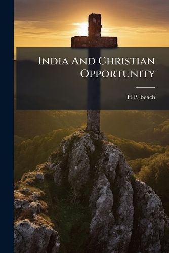 Cover image for India And Christian Opportunity