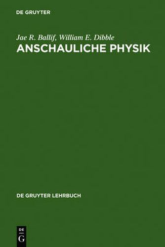 Anschauliche Physik: Fur Studierende Der Ingenieurwissenschaften, Naturwissenschaften Und Medizin Sowie Zum Selbststudium