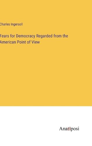 Fears for Democracy Regarded from the American Point of View