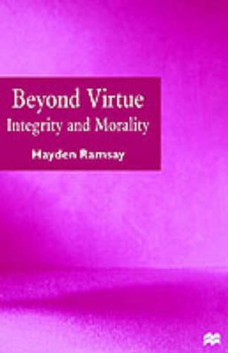 Cover image for Beyond Virtue: Integrity and Morality