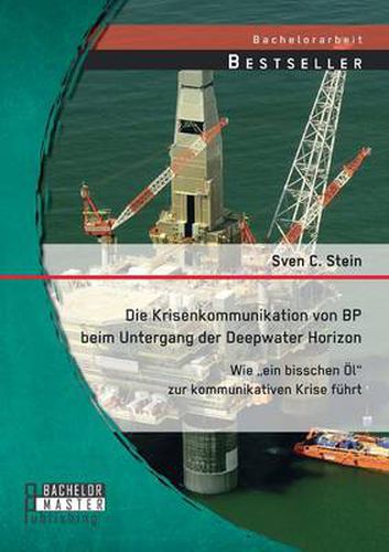 Cover image for Die Krisenkommunikation von BP beim Untergang der Deepwater Horizon: Wie  ein bisschen OEl zur kommunikativen Krise fuhrt