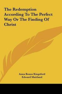 Cover image for The Redemption According to the Perfect Way or the Finding of Christ