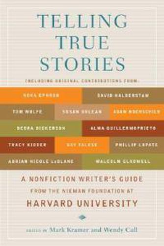 Cover image for Telling True Stories: A Nonfiction Writers' Guide from the Nieman Foundation at Harvard University