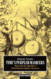Cover image for Time's Purpled Masquers: Stars and the Afterlife in Renaissance English Literature