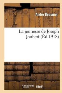 Cover image for La Jeunesse de Joseph Joubert