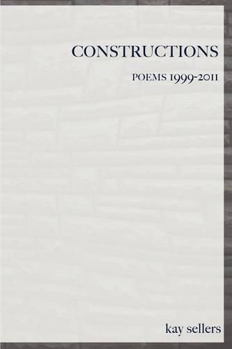 Cover image for Constructions: Poems 1999-2011