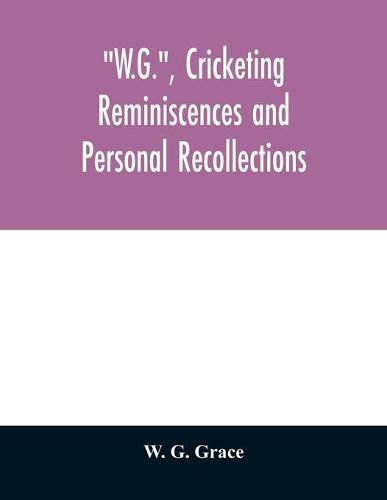 Cover image for W.G., cricketing reminiscences and personal recollections