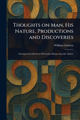 Cover image for Thoughts on Man, His Nature, Productions and Discoveries