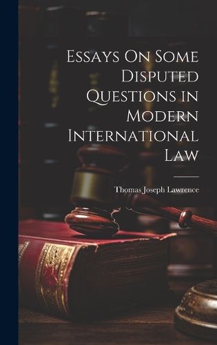 Cover image for Essays On Some Disputed Questions in Modern International Law