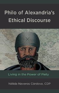 Cover image for Philo of Alexandria's Ethical Discourse: Living in the Power of Piety