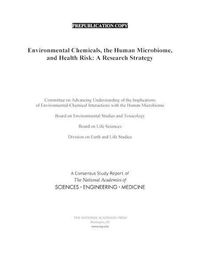 Cover image for Environmental Chemicals, the Human Microbiome, and Health Risk: A Research Strategy