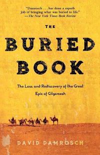 Cover image for The Buried Book: The Loss and Rediscovery of the Great Epic of Gilgamesh