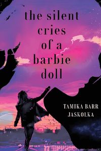 Cover image for The Silent Cries of a Barbie Doll