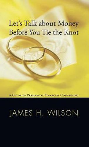 Let's Talk about Money Before You Tie the Knot: A Guide to Premarital Financial Counseling