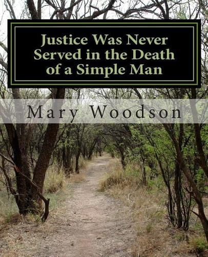 Cover image for Justice Was Never Served in the Death of a Simple Man: justice were never service in the death of a simple man