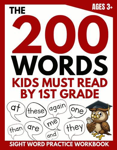 Cover image for The 200 Words Kids Must Read by 1st Grade: Sight Word Practice Workbook