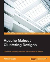 Cover image for Apache Mahout Clustering Designs