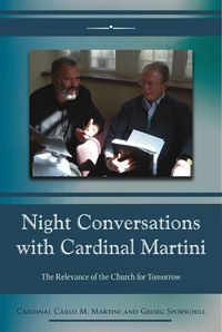 Cover image for Night Conversations with Cardinal Martini: The Relevance of the Church for Tomorrow