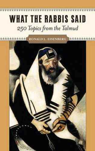 Cover image for What the Rabbis Said: 250 Topics from the Talmud