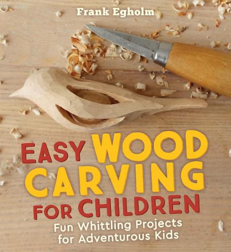 Cover image for Easy Wood Carving for Children: Fun Whittling Projects for Adventurous Kids