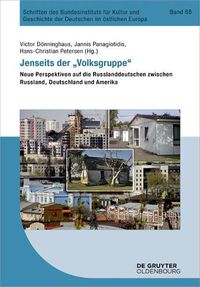 Cover image for Jenseits Der  volksgruppe: Neue Perspektiven Auf Die Russlanddeutschen Zwischen Russland, Deutschland Und Amerika