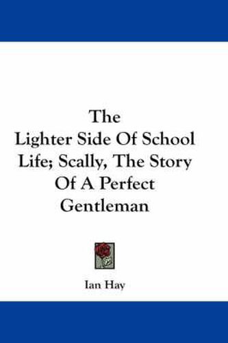 Cover image for The Lighter Side of School Life; Scally, the Story of a Perfect Gentleman