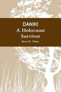 Cover image for DANIK! A Holocaust Survivor