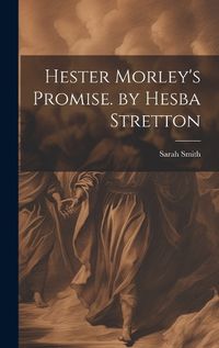 Cover image for Hester Morley's Promise. by Hesba Stretton