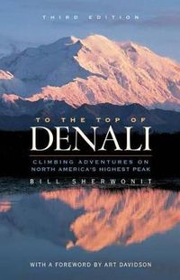 Cover image for To The Top of Denali: Climbing Adventures on North America's Highest Peak