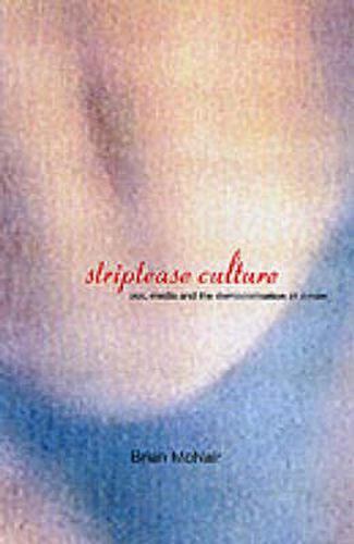 Cover image for Striptease Culture: Sex, Media and the Democratisation of Desire