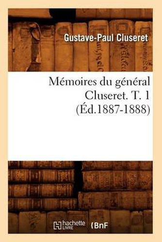 Memoires Du General Cluseret. T. 1 (Ed.1887-1888)