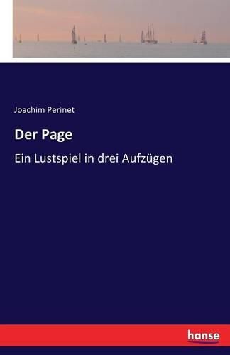 Der Page: Ein Lustspiel in drei Aufzugen