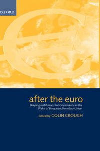 Cover image for After the Euro: Shaping Institutions for Governance in the Wake of European Monetary Union