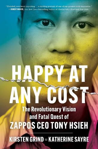 Cover image for Happy at Any Cost: The Revolutionary Vision and Fatal Quest of Zappos CEO Tony Hsieh