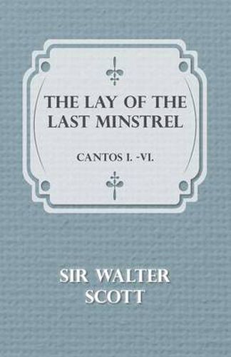 Cover image for The Lay of the Last Minstrel - Cantos I.-VI.