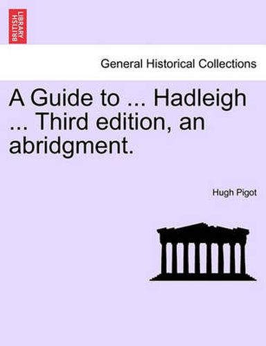 Cover image for A Guide to ... Hadleigh ... Third Edition, an Abridgment.