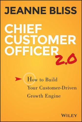 Cover image for Chief Customer Officer 2.0: How to Build Your Customer-Driven Growth Engine