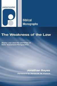 Cover image for The Weakness of the Law: God's Law and the Christian in New Testament Perspective