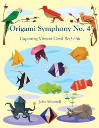 Cover image for Origami Symphony No. 4: Capturing Vibrant Coral Reef Fish