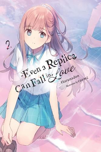 Cover image for Even a Replica Can Fall in Love, Vol. 2