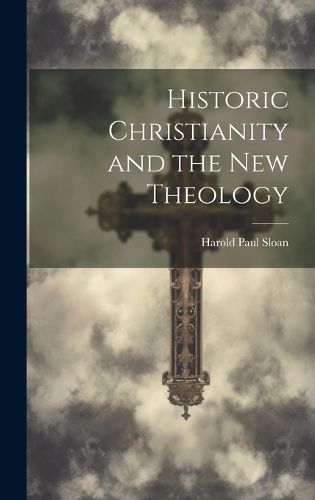 Cover image for Historic Christianity and the New Theology