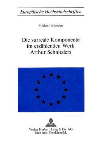 Cover image for Die Surreale Komponente Im Erzaehlenden Werk Arthur Schnitzlers