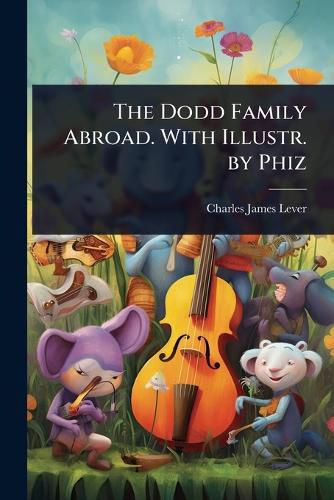 Cover image for The Dodd Family Abroad. With Illustr. by Phiz