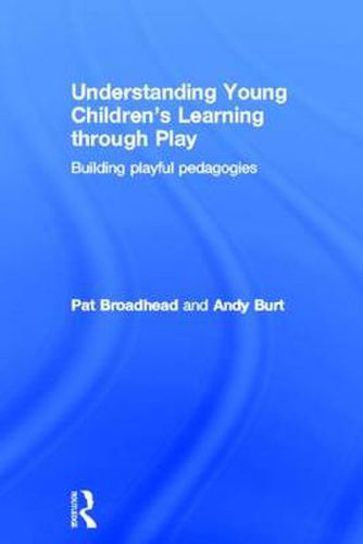 Cover image for Understanding Young Children's Learning through Play: Building playful pedagogies