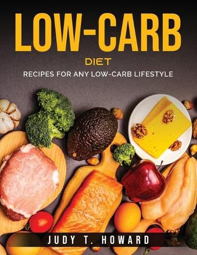 Cover image for Low-Carb Diet: Recipes for Any Low-Carb Lifestyle