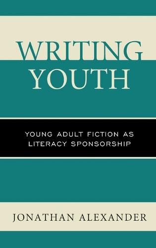 Writing Youth: Young Adult Fiction as Literacy Sponsorship