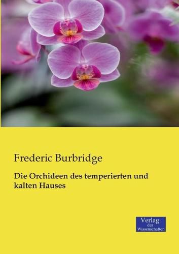 Cover image for Die Orchideen des temperierten und kalten Hauses